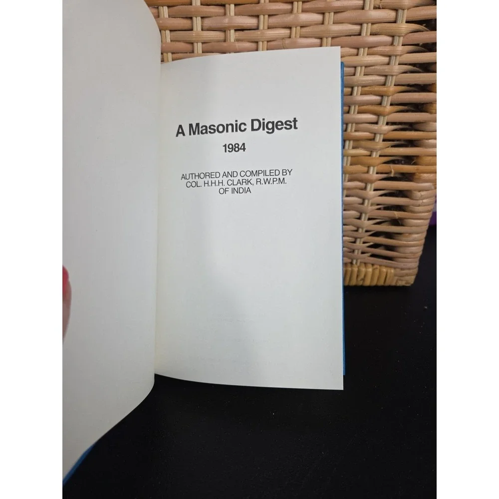 A Masonic Digest 1984 Authored/Compiled by Col. H.H.H. Clark, R.W.P.M.‎ of India